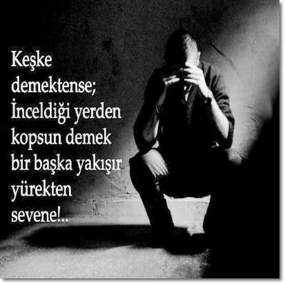 Keşke demektense,
İnceldiği yerden kopsun demek bir başka yakışır yürekten sevene