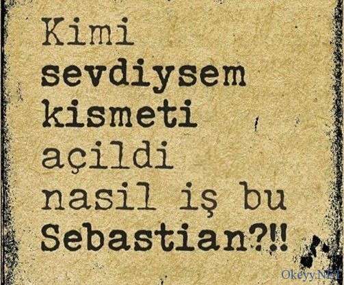 Kimi sevdiysem kısmeti açıldı nasıl iş bu Sebastian?