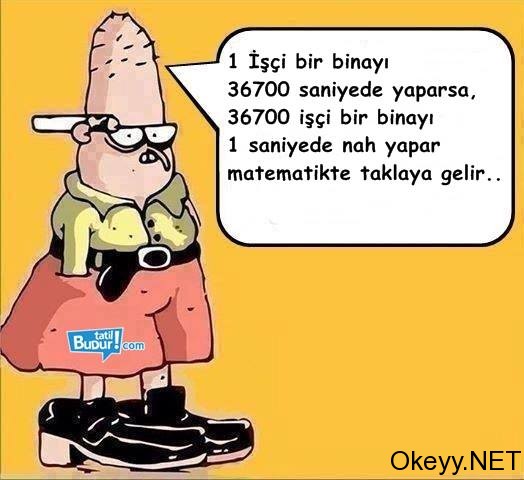 1 işçi bir binayı 36700 saniyede yaparsa 36700 tane işçi bi binayı 1 saniyede nah yapar. Matematikde taklaya gelir
Bahattin Marley