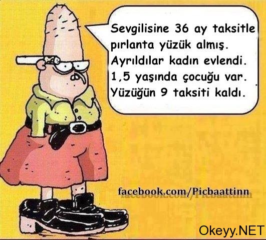 Sevgilisine 36 ay taksitle pırlanta almış. Ayrıldılar kadın evlendi, 1,5 yaşında cocugu var. Yüzüğün 9 taksidi kaldı