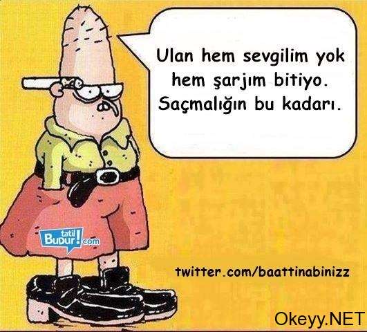 Ulan hem sevgilim yok, hemde şarzım bitiyo. Saçmalığın bu kadarı
Bahattin Marley