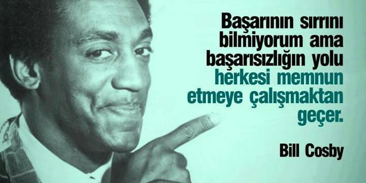 Başarısızlığın sırrını bilmiyorum ama başarısızlığın yolu herkezi memnun etmeye çalışmaktan geçer. Bill Cosby