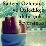 Sadece Özlersin ve Özledikce Daha çok seversin …