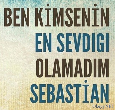 Ben kimsenin en sevdiği olmadım Sebastian